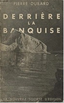 Pierre Dubard - Derrire la banquise. 1933. 20